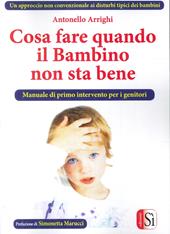 Cosa fare quando il bambino non sta bene. Un approccio non convenzionale ai disturbi tipici dei bambini