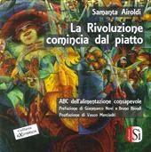 La rivoluzione comincia dal piatto. Abc dell'alimentazione consapevole