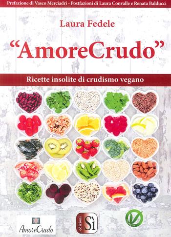 Amore crudo - Laura Fedele - Libro Edizioni Sì 2017 | Libraccio.it