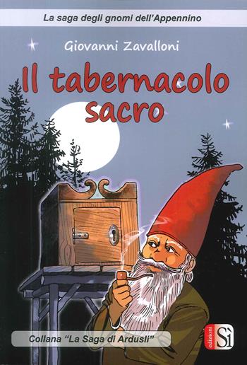 Il tabernacolo sacro. La saga di Ardusli - Giovanni Zavalloni - Libro Edizioni Sì 2018 | Libraccio.it
