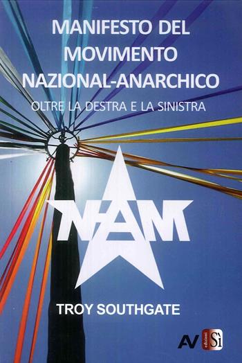 Manifesto del Movimento Nazional-Anarchico. Oltre la destra e la sinistra - Troy Southgate - Libro Edizioni Sì 2018 | Libraccio.it