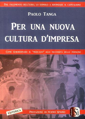 Per una nuova cultura d'impresa - Paolo Tanga - Libro Edizioni Sì 2018 | Libraccio.it