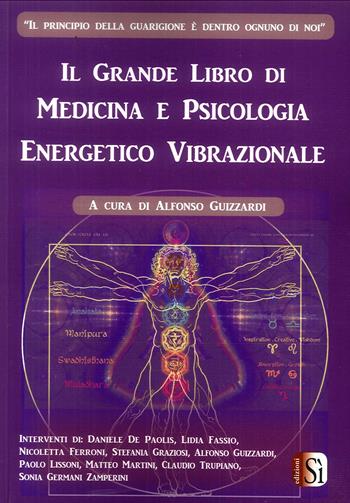 Il grande libro di medicina e psicologia energetico vibrazionale. Vol. 1  - Libro Edizioni Sì 2018 | Libraccio.it