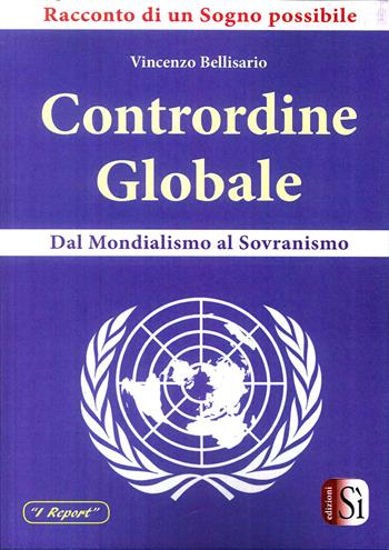 Contrordine globale. Dal mondialismo al sovranismo - Vincenzo Bellisario - Libro Edizioni Sì 2018 | Libraccio.it