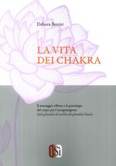 La vita dei chakra. Il massaggio siflesso e la psicologia del corpo per l'autoguarigione (dalla ghiandola di Luschka alla ghiandola Pineale)