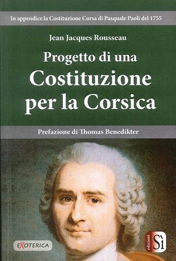 Progetto di una Costituizone per la Corsica - Jean-Jacques Rousseau - Libro Edizioni Sì 2019 | Libraccio.it