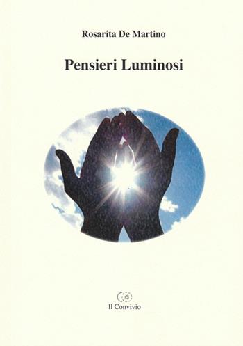 Pensieri luminosi - Rosarita De Martino - Libro Accademia Il Convivio 2014 | Libraccio.it