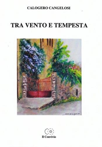 Tra vento e tempesta - Calogero Cangelosi - Libro Accademia Il Convivio 2014 | Libraccio.it
