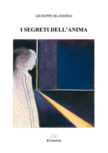 I segreti dell'anima - Giuseppe Blandino - Libro Accademia Il Convivio 2015 | Libraccio.it