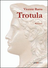 Trotula - Vicente Barra - Libro Print Art 2014 | Libraccio.it
