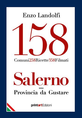 158 comuni, 258 ricette, 358 filmati. Salerno una provincia da gustare - Enzo Landolfi - Libro Print Art 2016 | Libraccio.it