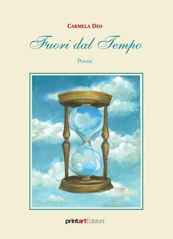 Fuori dal tempo - Carmela Deo - Libro Print Art 2018 | Libraccio.it