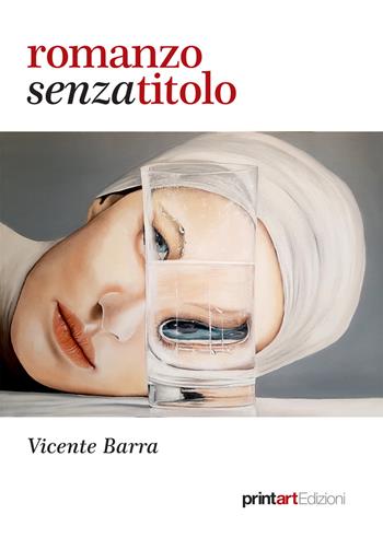 Romanzo senza titolo - Vicente Barra - Libro Print Art 2018 | Libraccio.it
