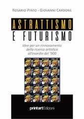 Astrattismo e Futurismo. Idee per un rinnovamento della ricerca artistica all'esordio del '900