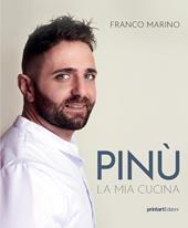 Pinù. La mia cucina - Franco Marino - Libro Print Art 2020 | Libraccio.it