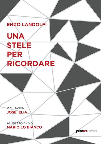 Una stele per ricordare. Storie esemplari di piccoli grandi eroi - Enzo Landolfi - Libro Print Art 2020 | Libraccio.it