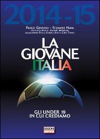 La giovane Italia 2014-2015. Gli under 19 in cui crediamo - Paolo Ghisoni, Stefano Nava - Libro Correre 2014 | Libraccio.it