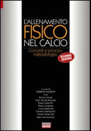 L'allenamento fisico nel calcio. Concetti e principi metodologici  - Libro Correre 2011 | Libraccio.it