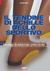 Il tendine di Achille. Dalle patologie alle moderne terapie e pratiche rieducative