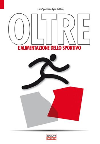 Oltre. L'alimentazione dello sportivo - Luca Speciani, Lyda Bottino - Libro Correre 2011 | Libraccio.it