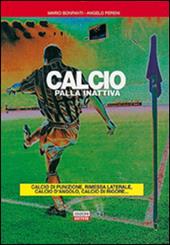 Calcio. Palla inattiva. Calcio di punizione, rimessa laterale, calcio d'angolo, calcio di rigore...