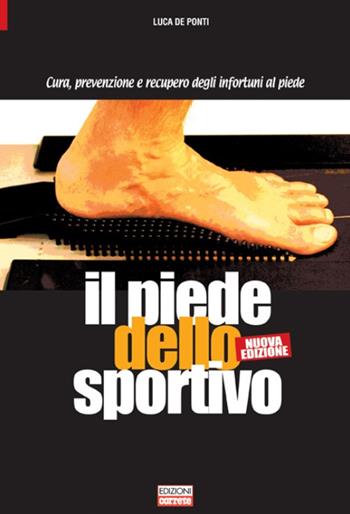 Il piede dello sportivo. Cura, prevenzione e recupero degli infortuni al piede - Luca De Ponti - Libro Correre 2005 | Libraccio.it
