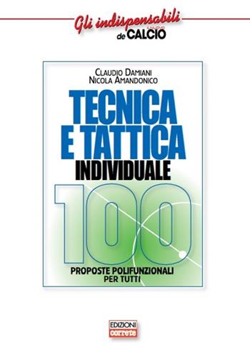 Tecnica e tattica individuale. 100 proposte polifunzionali per tutti - Claudio Damiani, Nicola Amandonico - Libro Correre 2015 | Libraccio.it