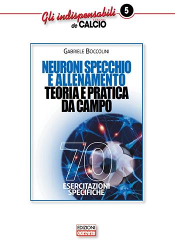 Neuroni specchio e allenamento. Teoria e pratica da campo - Gabriele Boccolini - Libro Correre 2015 | Libraccio.it