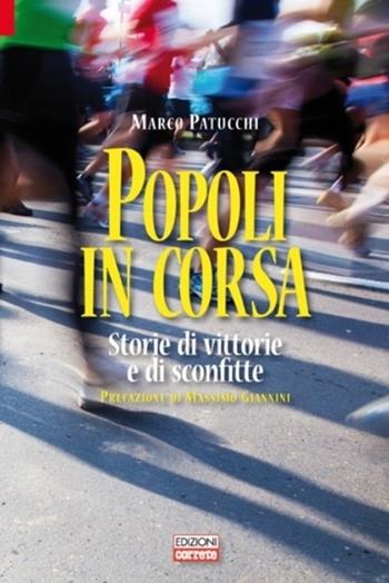 Popoli in corsa. Storie di vittorie e di sconfitte - Marco Patucchi - Libro Correre 2016 | Libraccio.it