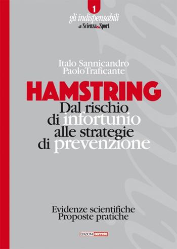 Hamstring. Dal rischio di infortunio alle strategie di prevenzione. Evidenze scientifiche, proposte pratiche - Italo Sannicandro, Paolo Traficante - Libro Correre 2017, Gli indispensabili di scienza&sport | Libraccio.it