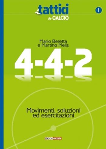 4-4-2 movimenti, soluzioni ed esercitazioni - Mario Beretta, Martino Melis - Libro Correre 2017, I tattici de Il nuovo calcio | Libraccio.it