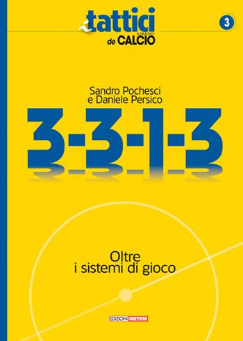3-3-1-3. Oltre i sistemi di gioco - Sandro Pochesci, Daniele Persico - Libro Correre 2018, I tattici de Il nuovo calcio | Libraccio.it