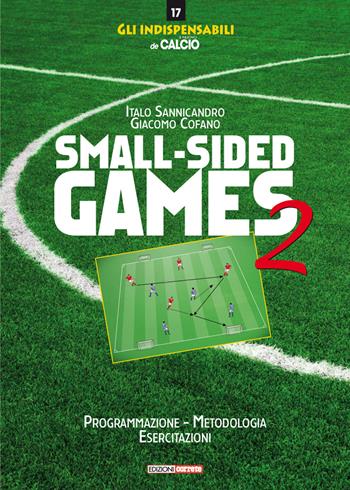 Small-sided games. Vol. 2: Programmazione, metodologia, esercitazioni - Italo Sannicandro, Giacomo Cofano - Libro Correre 2019, Gli indispensabili de Il nuovo calcio | Libraccio.it