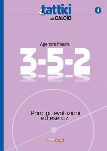 3-5-2. Principi, evoluzioni ed esercizi - Agenore Maurizi - Libro Correre 2019, I tattici de Il nuovo calcio | Libraccio.it