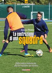 La costruzione di una squadra. Dalla didattica individuale alla formazione dei reparti