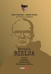 Marcelo Bielsa. Storia, anedoti, metodologia, evoluzione tattica