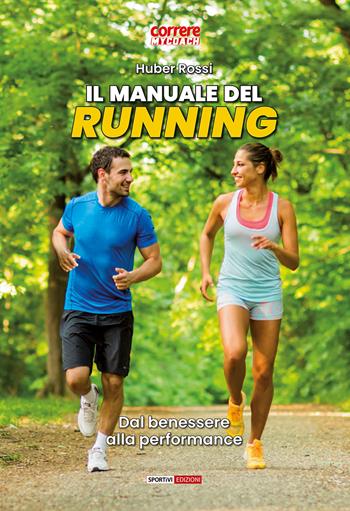 Il manuale del running. Dal benessere alla performance - Huber Rossi - Libro Correre 2021 | Libraccio.it