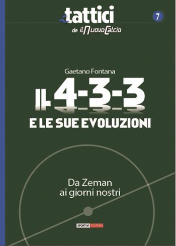 Il 4-3-3 e le sue evoluzioni. Da Zeman ai giorni nostri - Gaetano Fontana - Libro Correre 2021, I tattici de Il nuovo calcio | Libraccio.it