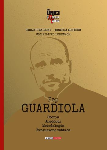 Pep Guardiola. Storia Aneddoti Metodologia Evoluzione tattica - Carlo Pizzigoni, Micaela Acevedo, Filippo Lorenzon - Libro Correre 2021 | Libraccio.it