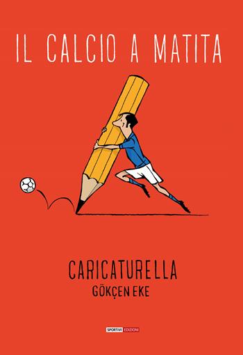 Il calcio a matita - Caricaturella, Micaela Acevedo, Filippo Lorenzon - Libro Correre 2021, Unici de nuovo calcio | Libraccio.it