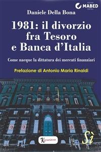 1981: il divorzio fra Tesoro e Banca d'Italia - Daniele Della Bona - Libro MABED - Edizioni Sì-Andromeda 2020 | Libraccio.it