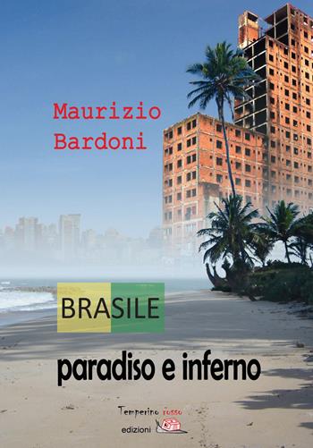 Brasile: paradiso e inferno - Maurizio Bardoni - Libro Temperino Rosso 2015, Giorni possibili | Libraccio.it