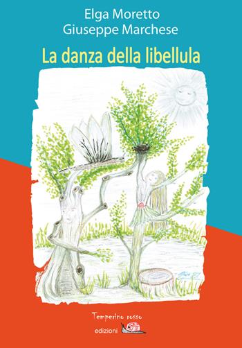 La danza della libellula - Giuseppe Marchese, Elga Moretto - Libro Temperino Rosso 2015, Giorni possibili | Libraccio.it