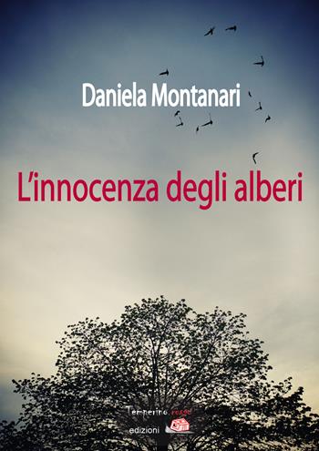 L' innocenza degli alberi - Daniela Montanari - Libro Temperino Rosso 2015 | Libraccio.it