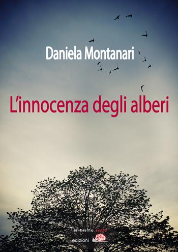 L'innocenza degli alberi - Daniela Montanari - Libro Temperino Rosso 2015 | Libraccio.it