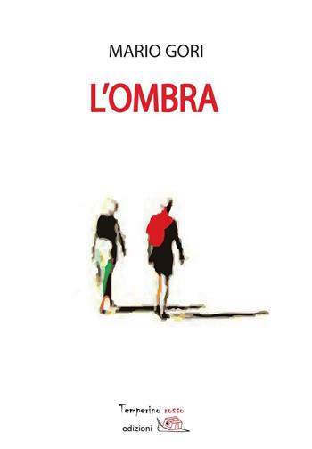 L'ombra - Mario Gori - Libro Temperino Rosso 2016, Giorni possibili | Libraccio.it