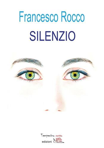 Silenzio - Francesco Rocco - Libro Temperino Rosso 2016, Giorni possibili | Libraccio.it