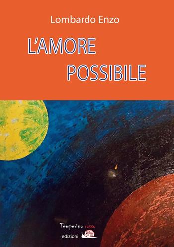 L' amore possibile - Enzo Lombardo - Libro Temperino Rosso 2016, Giorni possibili | Libraccio.it