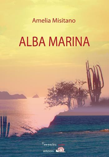 Alba marina - Amelia Misitano - Libro Temperino Rosso 2016, Giorni possibili | Libraccio.it
