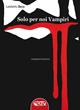 Solo per noi vampiri - Lamberto Bava - Libro Profondo Rosso 2014 | Libraccio.it